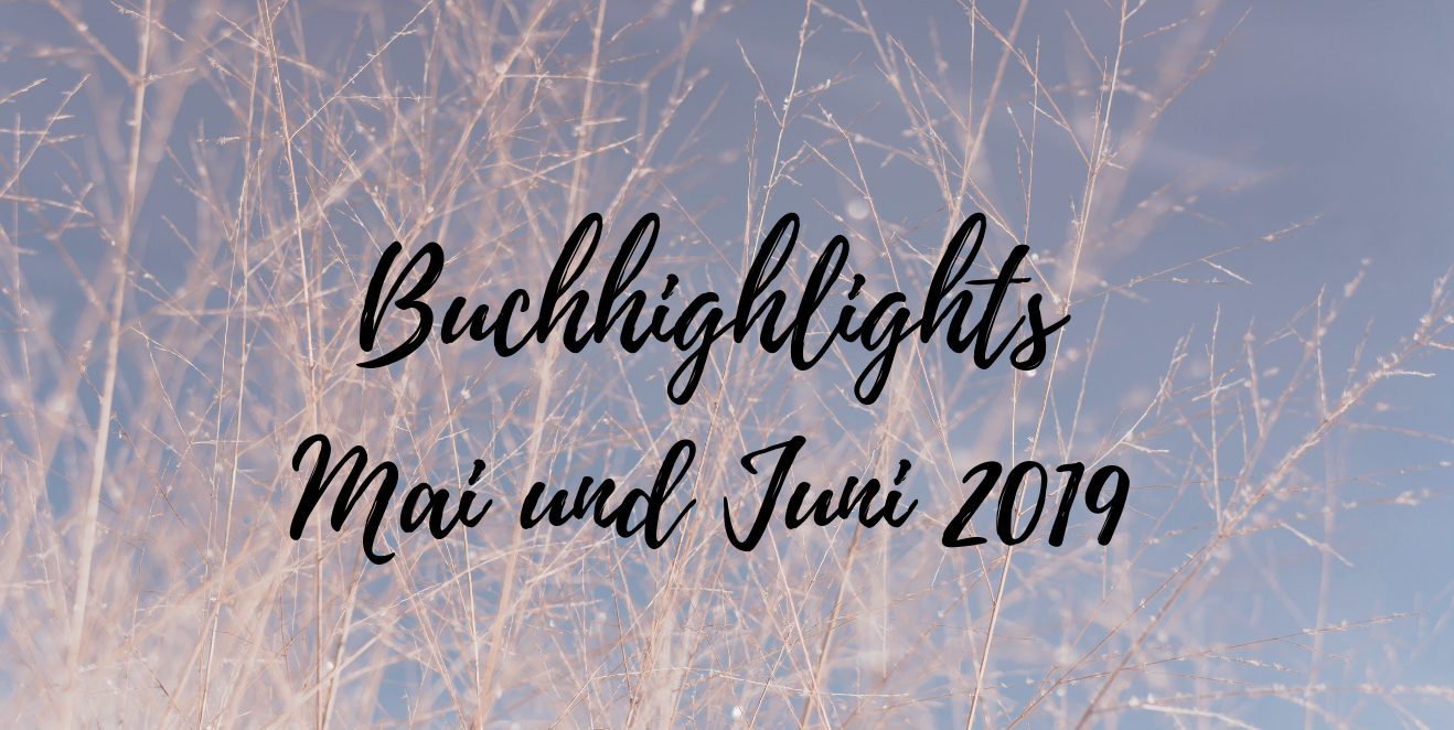 Buchhighlights im Mai und Juni 2019